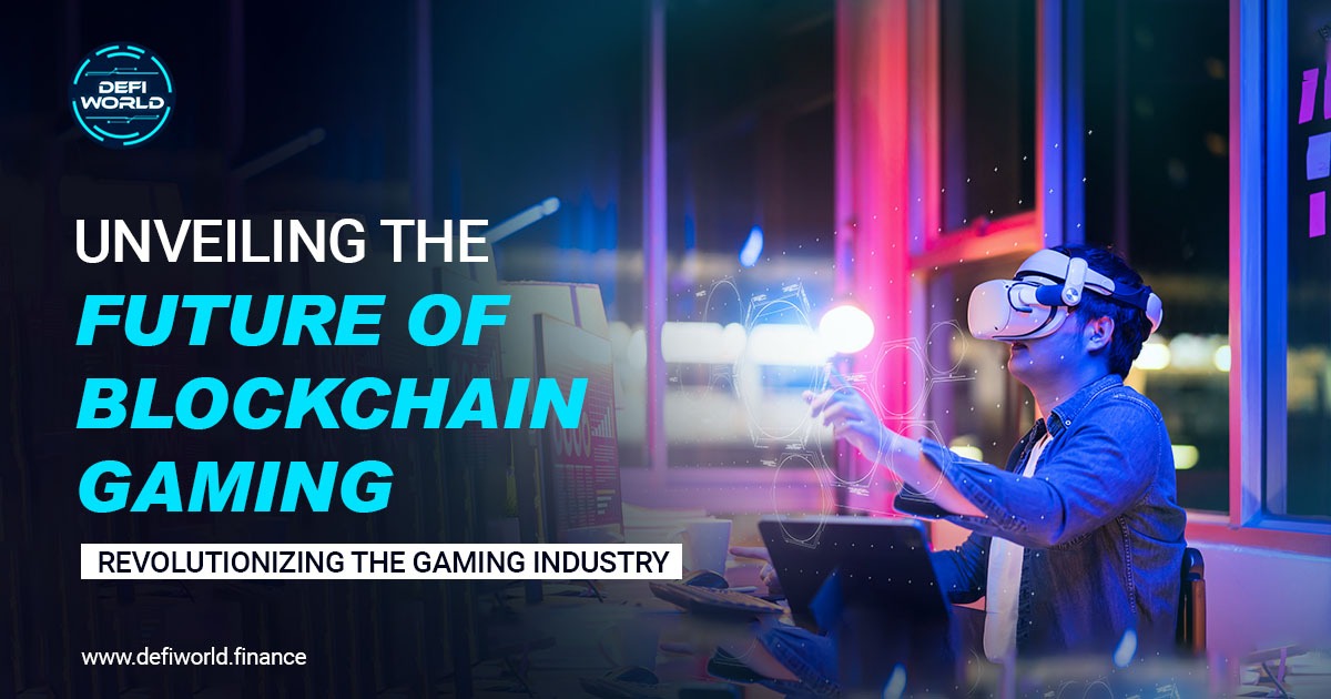 Unveiling the Future of Blockchain Gaming: Revolutionizing the Gaming Industry